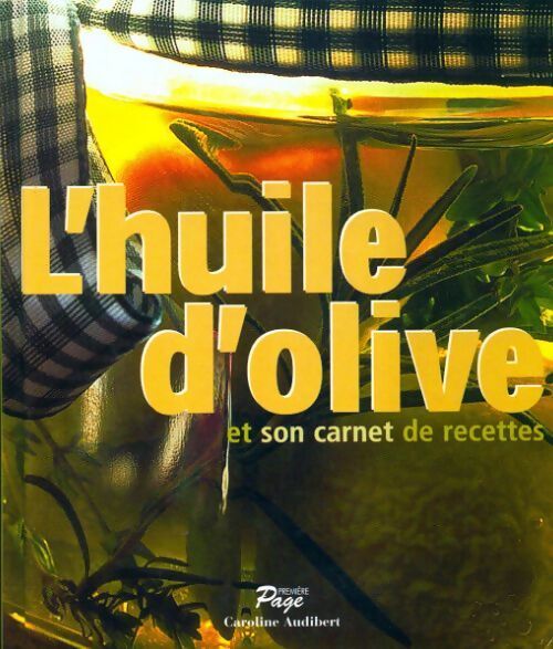 L'huile d'olive et son carnet de recettes - Caroline Audibert - Livre
