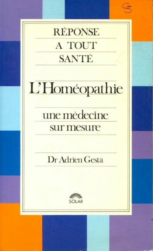 L'homéopathie. Une médecine sur mesure - Adrien Gesta - Livre