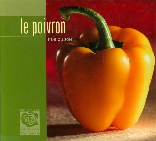 Le poivron. Fruit du soleil - Collectif - Livre