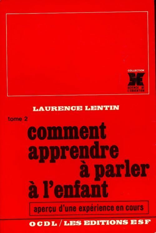 Comment apprendre à parler à l'enfant Tome II - Laurence Lentin - Livre