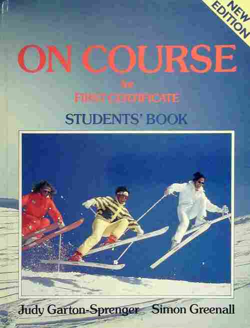 On course for first certificate. Student's book - Judy Garton-Sprenger, SImon Greenall - Livre
