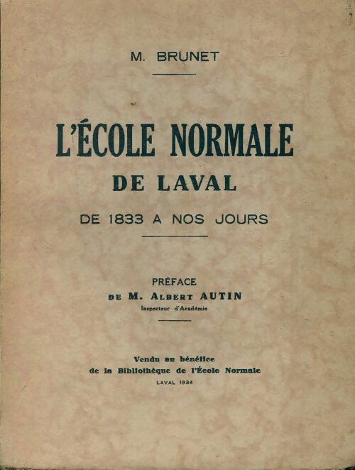 L'école normale de Laval de 1883 à nos jours - M. Brunet - Livre