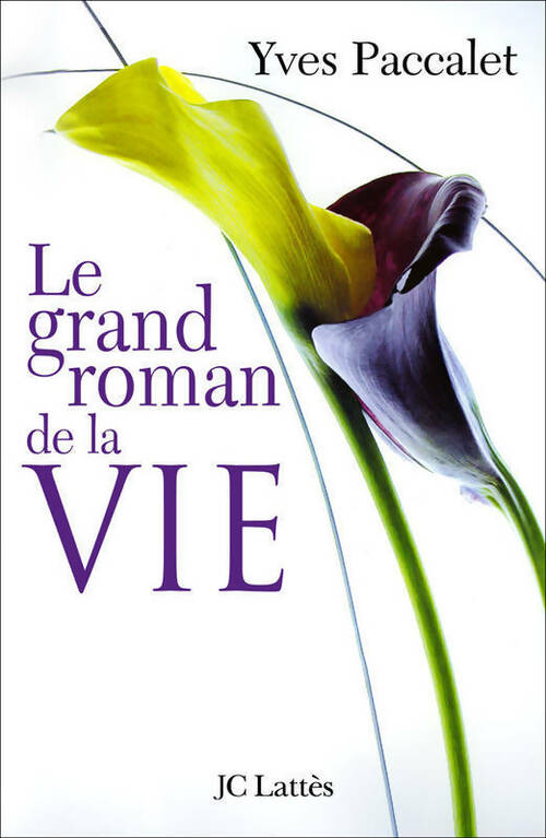 Le grand roman de la vie - Yves Paccalet - Livre