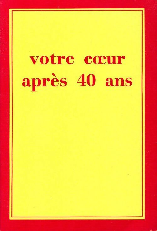 Votre coeur après 40 ans - O. Désévaux - Livre