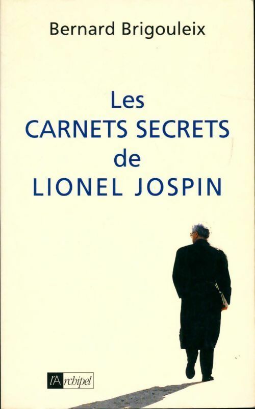 Les carnets secrets de Lionel Jospin - Bernard Brigouleix - Livre