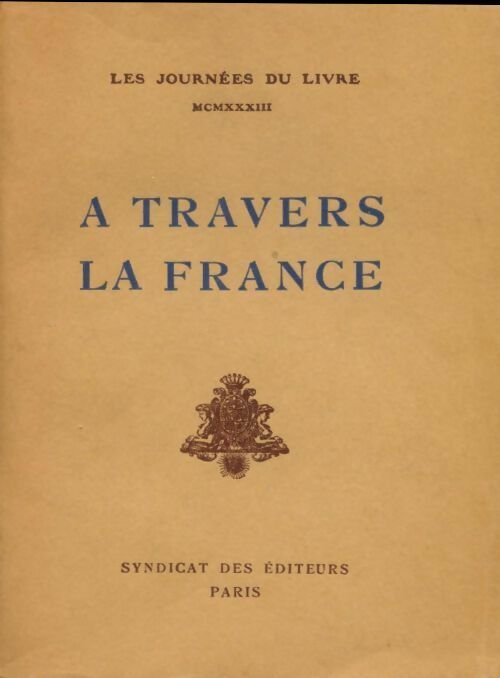 A travers la France. Les journées du livre 1933 - Collectif - Livre