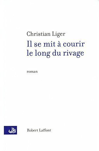 Il se mit à courir le long du rivage - Christian Ligier - Livre