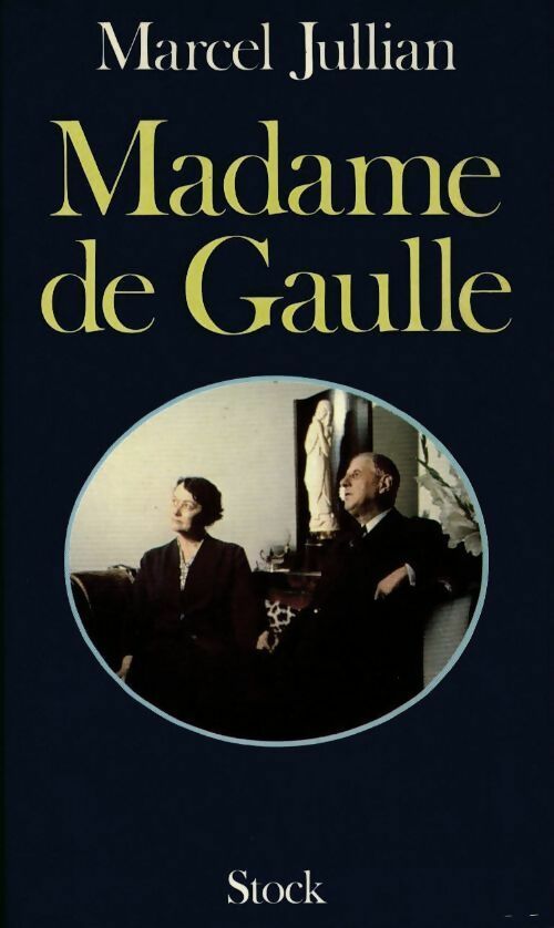 Madame de Gaulle - Marcel Jullian - Livre