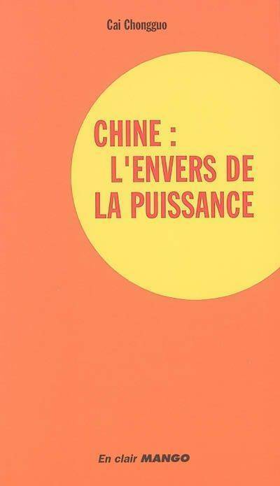 Chine : L'envers de la puissance - Chongguo Cai - Livre