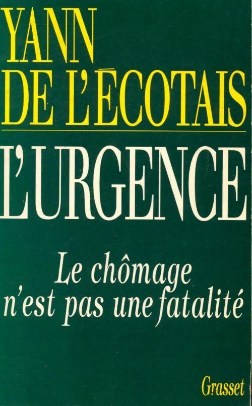 L'urgence. Le chômage n'est pas une fatalité - Yann De L'Ecotais - Livre