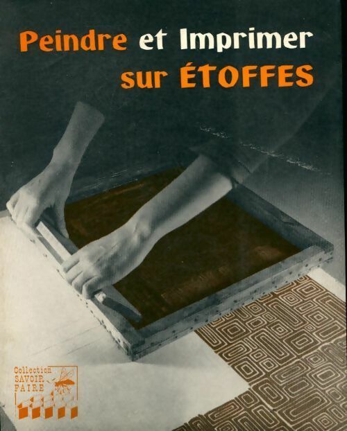 Peindre et imprimer sur étoffes - G. Ahlberg, O. Jarneryd - Livre