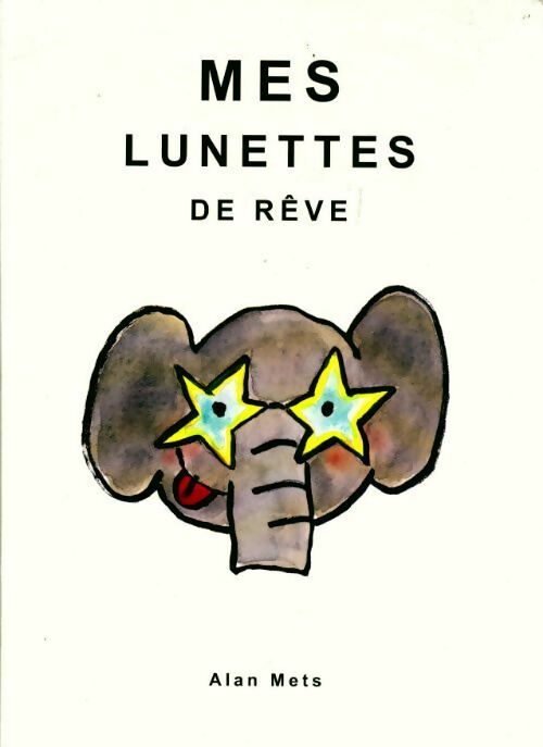 Mes lunettes de rêve - Alan Mets - Livre