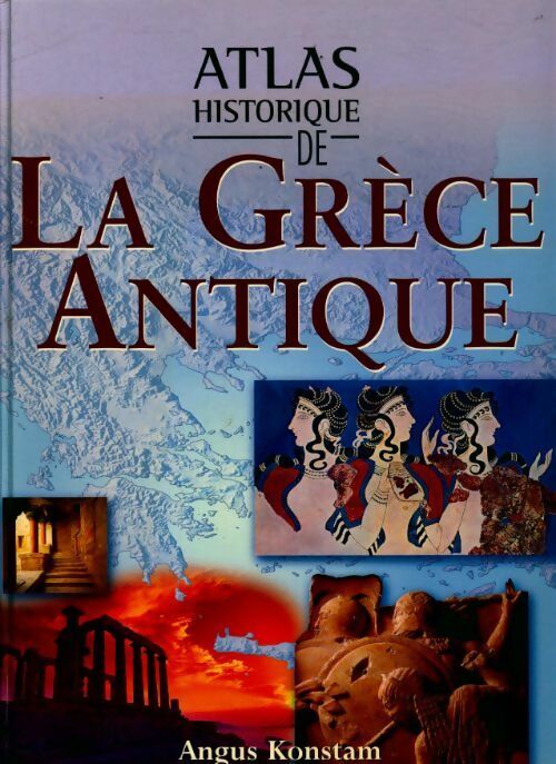 Atlas historique de la Grèce antique - Angus Konstam - Livre