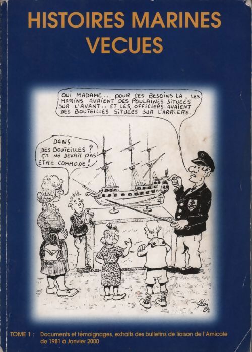 Histoire marines vécues Tome I : Documents et témoignages et extraits des bulletins de liaison de l'Amicale - Collectif - Livre
