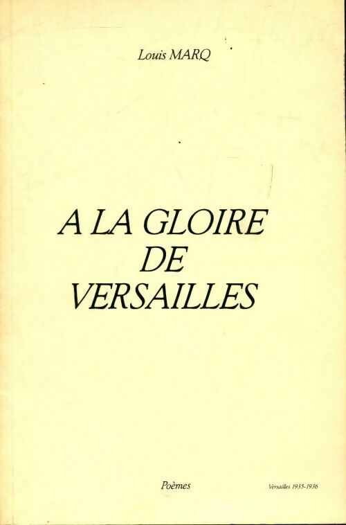 A la gloire de Versailles - Louis Marq - Livre