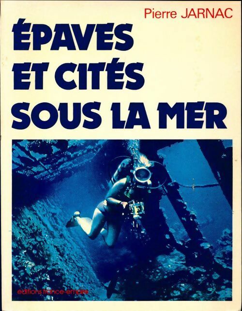 Epaves et cites sous la mer - Pierre Jarnac - Livre