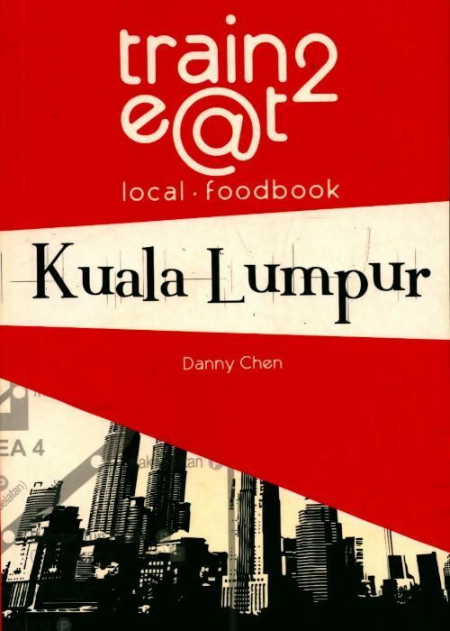 Kuala Lumpur Train 2 e@t - Danny Chen - Livre