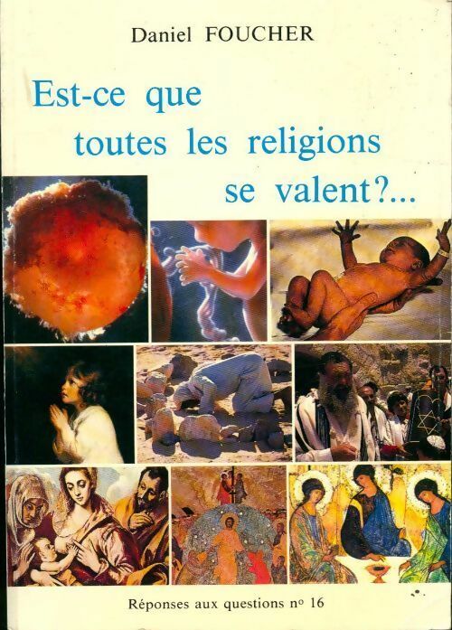 Est-ce que toutes les religions se valent ?... - Daniel Foucher - Livre