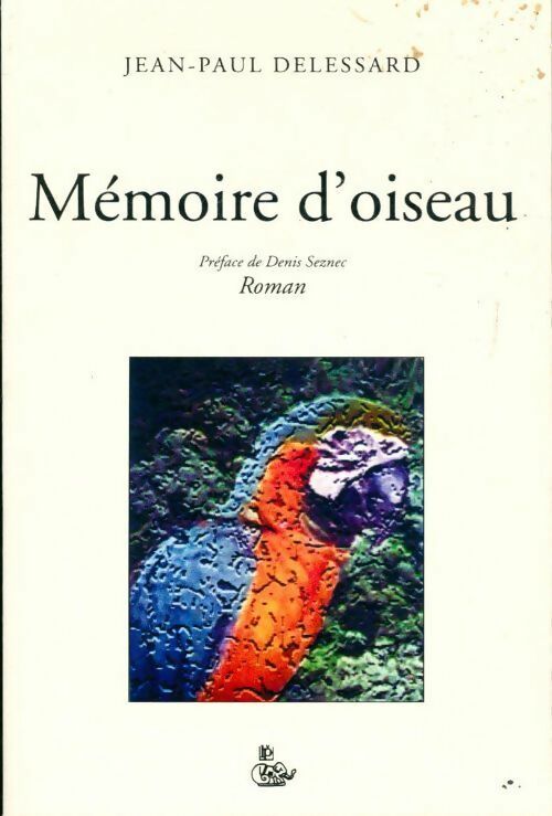 Mémoire d'oiseau - Jean-Paul Delessard - Livre