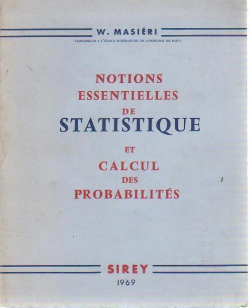 Notions essentielles de statistique et calcul des probabilites - W. Masiéri - Livre