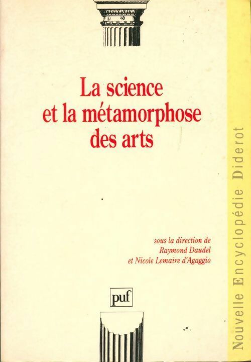 La science et la métamorphose des arts - Raymond Daudel, Nicole Lemaire D'Agaggio - Livre