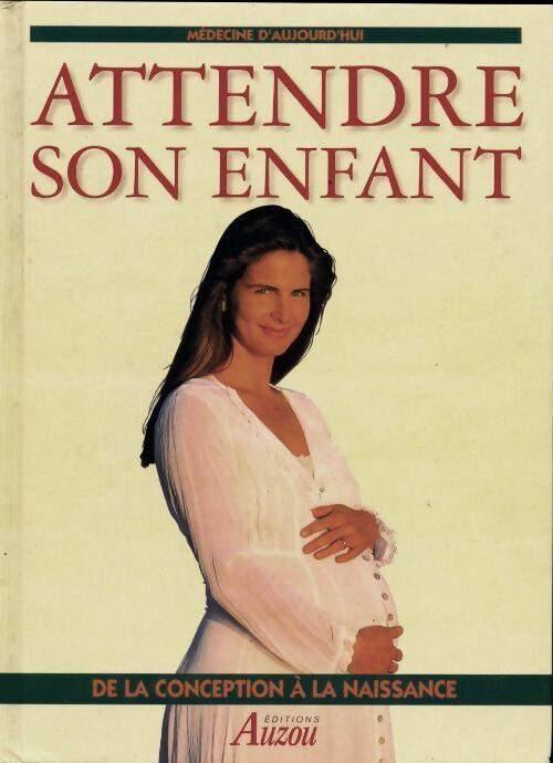 Attendre son enfant de la conception à la naissance - Collectif - Livre