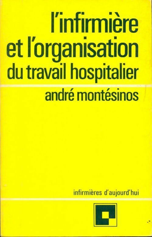 L'infirmière et l'organisation du travail hospitalier - André Montésinos - Livre