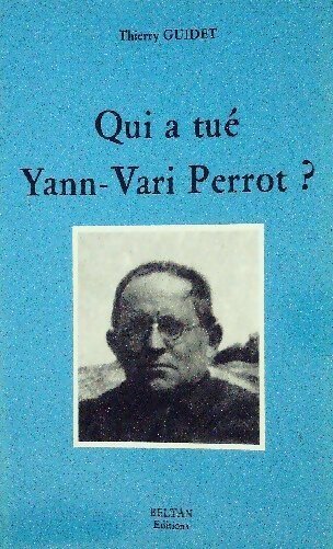Qui a tue Yann-Vari Perrot ? Enquête sur une mort obscure - Thierry Guidet - Livre