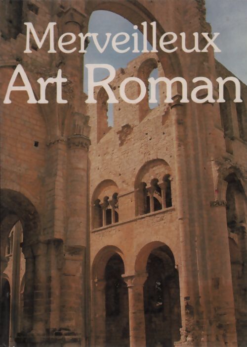 Merveilleux art roman - Collectif - Livre