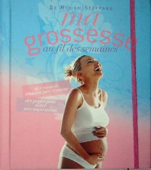 Ma grossesse au fil des semaines - Miriam Stoppard - Livre