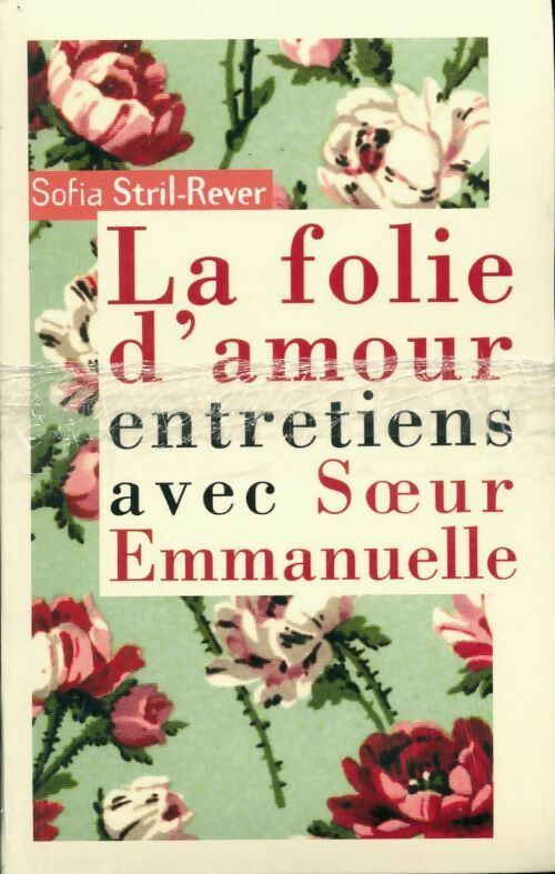 La folie de l'amour. Entretiens avec soeur emmanuelle - Stril - Livre