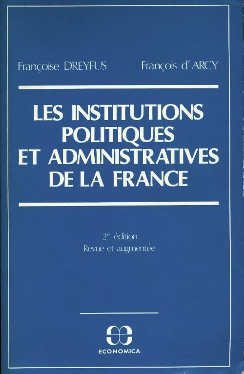 Les institutions politiques et administratives de la France - François D'Arcy, Françoise Dreyfus - Livre