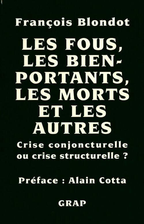 Les fous, les bien-portants, les morts et les autres - François Blondot - Livre