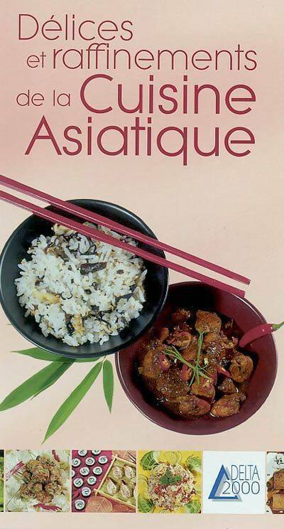 Délices et raffinements de la cuisine asiatique - Véronique Penet - Livre
