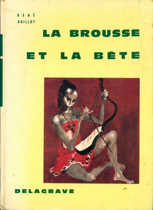 La brousse et la bête - René Guillot - Livre