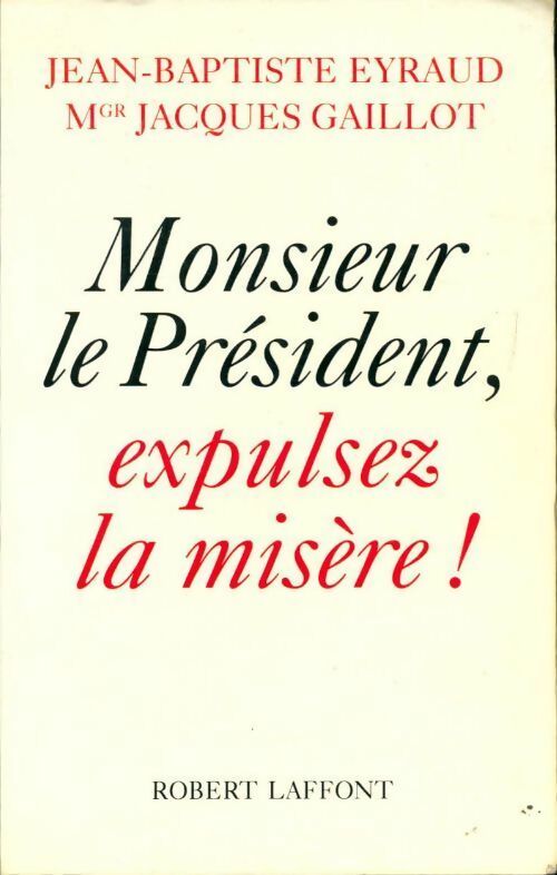 Monsieur le Président, expulsez la misère ! - Jacques Gaillot, Jean-Baptiste Eyraud - Livre