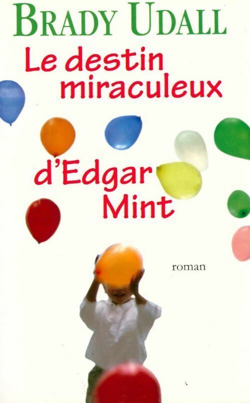Le destin miraculeux d'Edgar Mint - Brady Udall - Livre