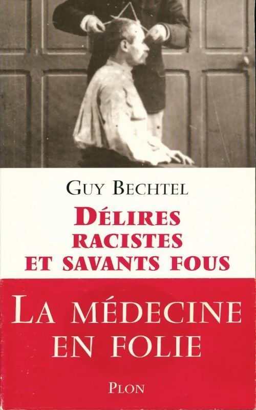 Délires racistes et savants fous - Guy Bechtel - Livre