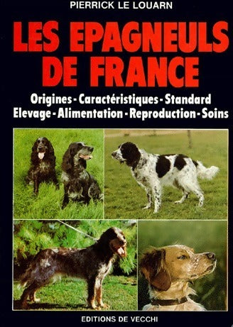 Les épagneuls de France - Pierrick Le Louarn - Livre