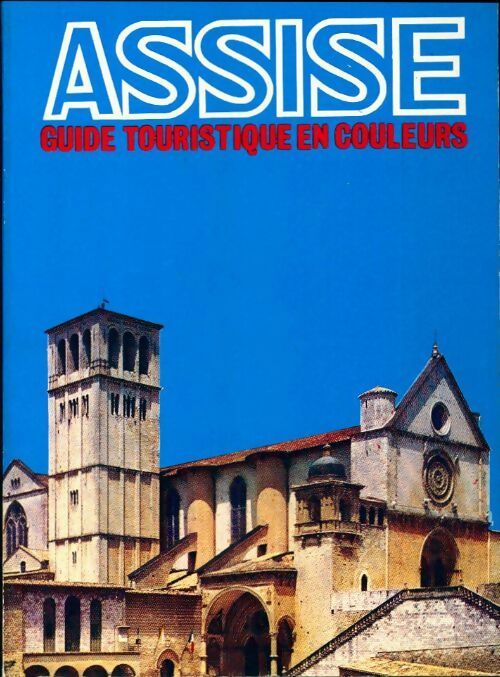 Assise. Guide touristique en couleurs - Otello Migliosi - Livre