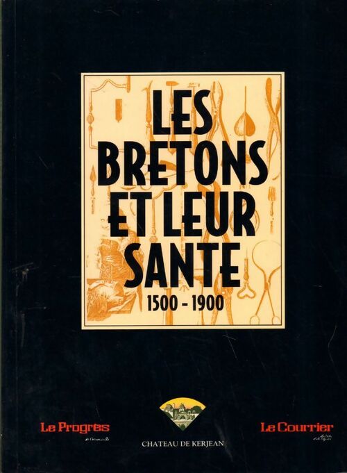 Les bretons et leur santé. 1500-1900 - Collectif - Livre