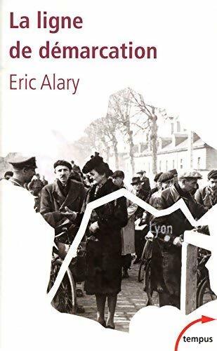 La ligne de démarcation 1940-1944 - Eric Alary - Livre