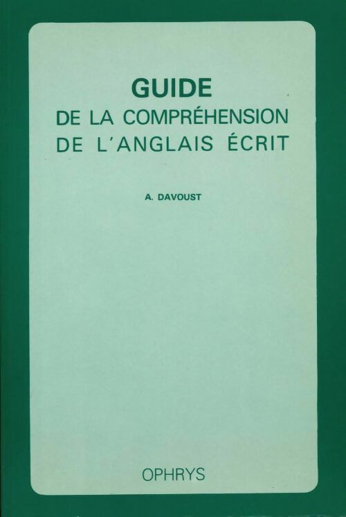 Guide de compréhension de l'anglais écrit - A. Davoust - Livre