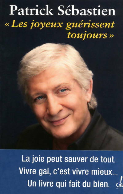Les joyeux guérissent toujours - Patrick Sébastien - Livre
