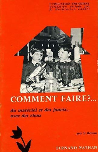 Comment faire du matériel et des jouets avec rien - Y Bériou - Livre