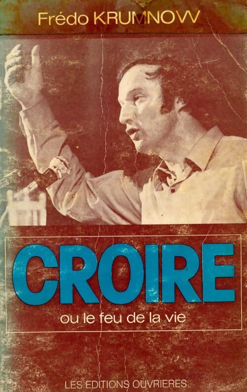 Croire ou le feu de la vie - Frédo Krumnow - Livre