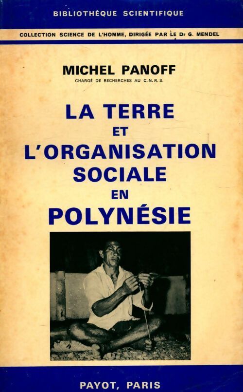 La terre et l'organisation sociale en Polynésie - Michel Panoff - Livre