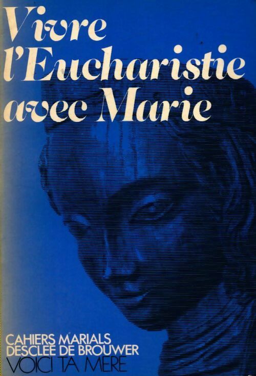 Vivre l'eucharistie avec marie - Collectif - Livre