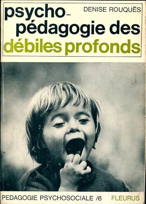 Psychopédagogie des débiles profonds - Denise Rouquès - Livre