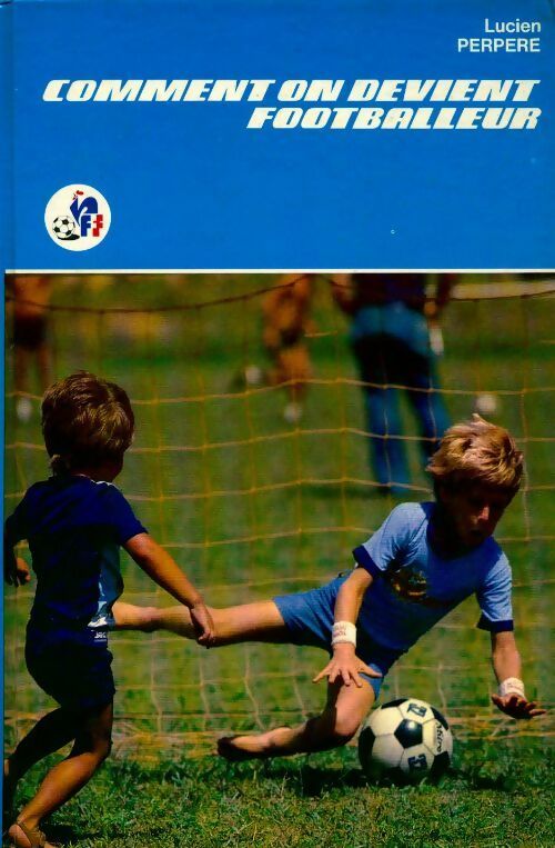 Comment on devient footballeur - Lucien Perpère - Livre